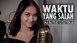 Download Fiersa Besari - Waktu Yang Salah (SKA 86 ft Gita Trilia) mp3