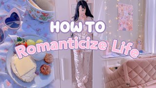 How To Romanticize Your Life ♡ Being the Main Character of Your Life ♡ Easy Tips and Tricks