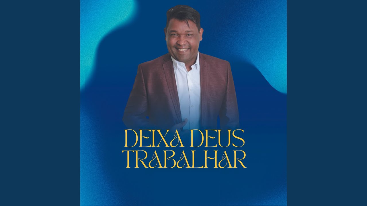 Deixa Deus Trabalhar Youtube