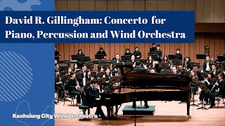 David R. Gillingham: Concerto for Piano, Percussion and Wind Orchestra 高雄市管樂團