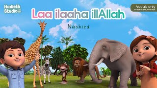 Hadieth Studio - Laa ilaaha illAllah Nashied | Vocals only