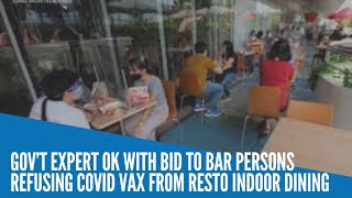Gov’t expert OK with bid to bar persons refusing COVID vax from resto indoor dining