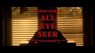 Rahim Samad - All Eye Seer (OFFICIAL VIDEO) | Directed by Julian Ramirez