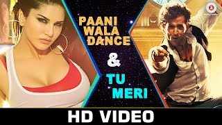 NEW Paani Wala Dance & Tu Meri - Mash Up | Sunny Leone - Hrithik Roshan | Bang Bang songs | SongMash