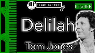 Delilah (HIGHER +3) - Tom Jones - Piano Karaoke Instrumental