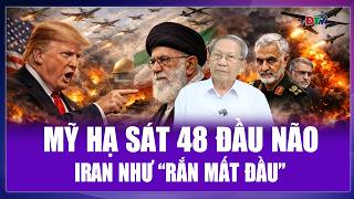 QUỐC TẾ NÓNG 2/3: Mỹ hạ gục 48 lãnh đạo Iran trong vài phút, Tehran như “rắn mất đầu”