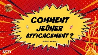 APÔTRE AXEL LEVI  | COMMENT JEÛNER EFFICACEMENT ?