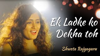 Ek Ladki Ko Dekha Toh | Female Version | Cover By Shweta Rajyaguru | Darshan Raval, Rochak Kohli