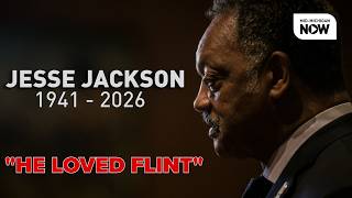 "HE LOVED FLINT": Flint leaders recall Rev. Jesse Jackson’s pivotal role in water crisis fight