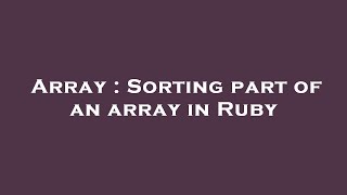 Array : Sorting part of an array in Ruby