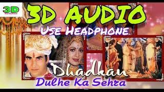 Dulhe Ka Sehra Suhana Lagta Hai / 3d Audio Song / Dhadkan / Akshay Kumar, Shilpa Shetty