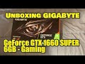 Unboxing GIGABYTE GeForce GTX 1660 SUPER  GV-N166SGAMING-6GD 6GB 192-Bit GDDR6 PCI Express 3.0 x16