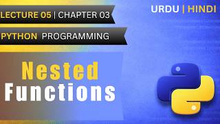 Nested Functions in Python | Lec 5(Ch 3)| Python Programming | Urdu\Hindi