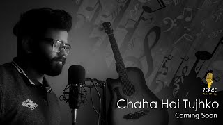 Chaha Hai Tujhko Chahunga Har Dum - Unplugged Cover | Mann l Ashitosh Anil Dounde
