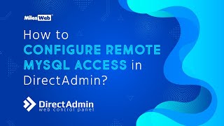 How to Configure Remote MySQL Access in DirectAdmin? | MilesWeb