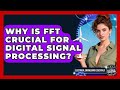 Why Is FFT Crucial For Digital Signal Processing? - Electrical Engineering Essentials