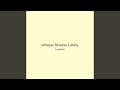 Whisper Shadow Lullaby