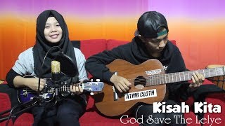 God Save The Lelye - Kisah Kita Cover by Fera Chocolatos ft. Gilang