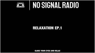 RELAXATION EP.1 BY NSR | NSR NO SIGNAL RADIO