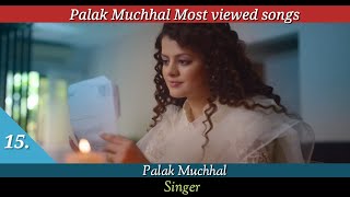 Palak Muchhal most viewed songs | Palak muchhal songs