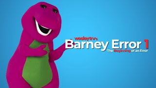 Barney Error 1 (10K SUBSCRIBERS SPECIAL) | WesleyTRV