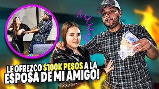 LE OFRECÍ 100MIL PESOS ALA ESPOSA DE MI AMIGO POR UNA 4VENTUR4🔥🤤Y ASÍ REACCIONÓ 😱