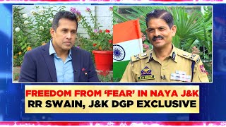 Jammu Kashmir News | Freedom From Fear In Naya J\u0026K: RR Swain J\u0026K DGP  Exclusive Interview | News18