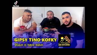 Gipsy tino kofky  džanav oj tumen mukava Hit