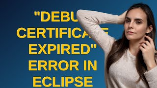 "Debug certificate expired" error in Eclipse Android plugins
