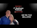 IT Business Podcast - The Millers