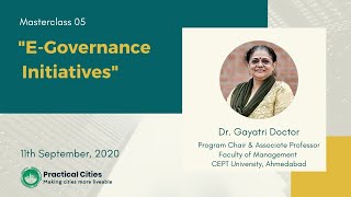 Masterclass 05 : E-Governance Initiatives by Dr. Gayatri Doctor