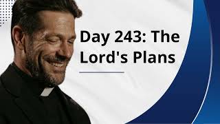 Fr. Mike Schmitz 2025 - Day 243: The Lord's Plans