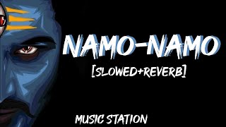 Namo Namo - Slowed+Reverb ❤️ | Kedarnath✨ | Bollywood LoFi | Mahadev Songs | Sushant singh Rajput😔