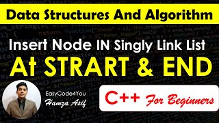 Insert node at Start and End | Append node | Data structures and algorithm in C++| Easy code 4 you