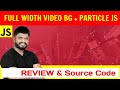 Ep135  - Full Width Video + Particle JS Review & Source Code