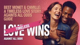 Best monet & camille: a timeless love story against all odds guide