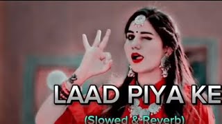 Laad Piya ke ||Lofi +Reverb|| #haryanvi || #video || #sapnachoudhary #newpanjabisong2024 #viral
