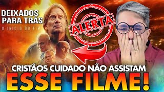 NÃO ASSISTAM o FILME DEIXADOS PARA TRÁS ele NÃO é BÍBLICO é FALSO  e ENGANOSO