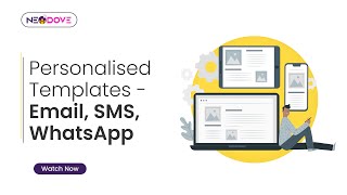 Get personalized templates with NeoDove - Email. SMS, WhatsApp