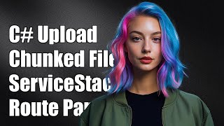 C# Chunked File Upload with ServiceStack: Accessing Route Parameters