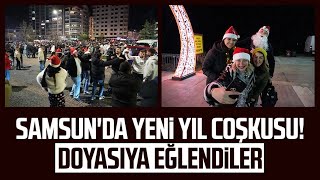 Samsun'da yeni yıl coşkusu! Doyasıya eğlendiler