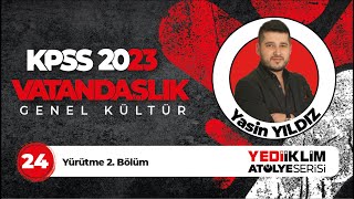 24 - Yürütme 2. Bölüm / 2023 KPSS Vatandaşlık ( Yasin YILDIZ )