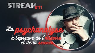 La psychanalyse à l’épreuve de l’histoire et de la science — STREAM #11