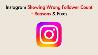 Instagram Showing Wrong Follower Count – Reasons & Fixes
