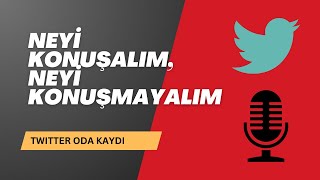 Neyi konuşalım, neyi konuşmayalım (X oda kaydı)