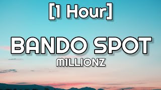 M1LLIONZ - BANDO SPOT [1 Hour]