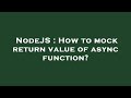 NodeJS : How to mock return value of async function?