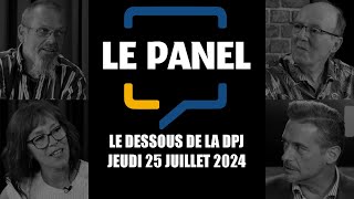 Le Panel - DPJ - 25 juillet 2024