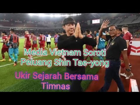 Media Vietnam Soroti Peluang Shin Tae-yong Ukir Sejarah Bersama Timnas ...