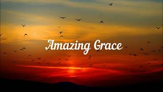 Amazing Grace Lyrics 1 Hour | Old Hymn of the Church  |  Prayer Time | Classical Hymns | Old Hymns